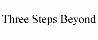 THREE STEPS BEYOND