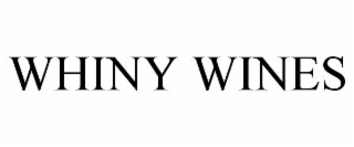 WHINY WINES