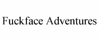 FUCKFACE ADVENTURES