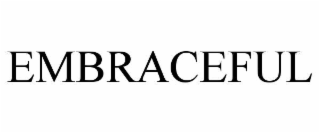 EMBRACEFUL
