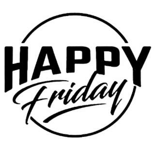 HAPPY FRIDAY