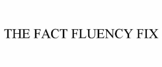 THE FACT FLUENCY FIX