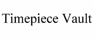 TIMEPIECE VAULT