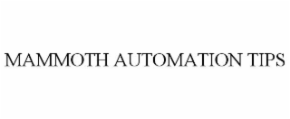 MAMMOTH AUTOMATION TIPS
