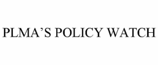 PLMA’S POLICY WATCH