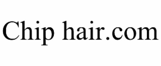 CHIP HAIR.COM
