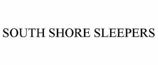 SOUTH SHORE SLEEPERS