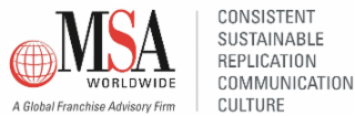 MSA WORLDWIDE A GLOBAL FRANCHISE ADVISORY FIRM CONSISTENT SUSTAINABLE REPLICATION COMMUNICATION CULTURE