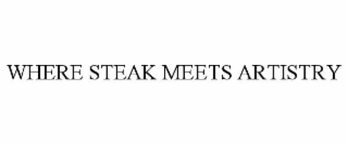 WHERE STEAK MEETS ARTISTRY
