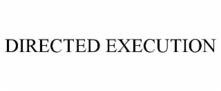 DIRECTED EXECUTION