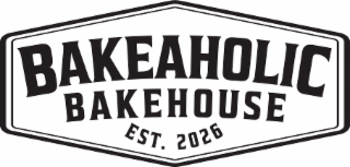 BAKEAHOLIC BAKEHOUSE EST. 2026