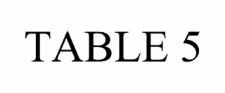 TABLE 5