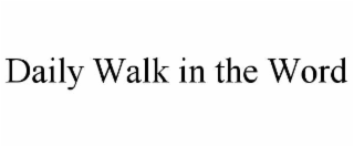 DAILY WALK IN THE WORD