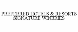 PREFERRED HOTELS & RESORTS SIGNATURE WINERIES