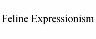 FELINE EXPRESSIONISM
