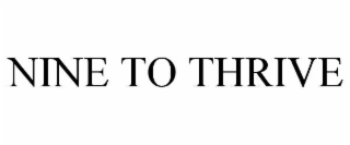 NINE TO THRIVE