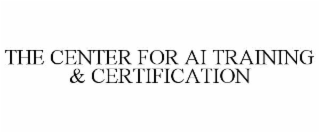 THE CENTER FOR AI TRAINING & CERTIFICATION