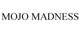 MOJO MADNESS