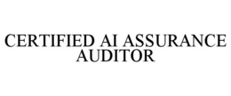 CERTIFIED AI ASSURANCE AUDITOR