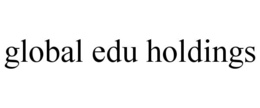 GLOBAL EDU HOLDINGS