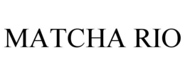 MATCHA RIO
