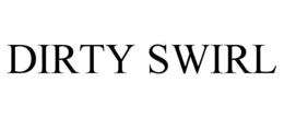 DIRTY SWIRL
