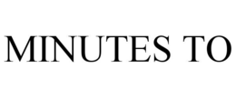 MINUTES TO