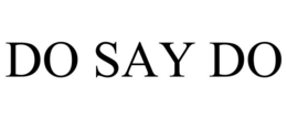 DO SAY DO
