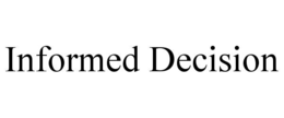 INFORMED DECISION