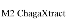 M2 CHAGAXTRACT