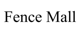 FENCE MALL
