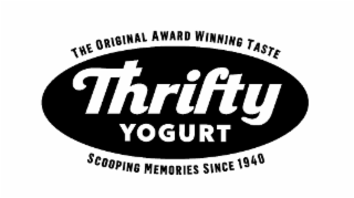 THE ORIGINAL AWARD WINNING TASTE THRIFTY YOGURT SCOOPING MEMORIES SINCE 1940