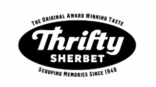 THE ORIGINAL AWARD WINNING TASTE THRIFTY SHERBET SCOOPING MEMORIES SINCE 1940