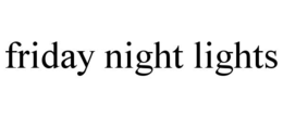 FRIDAY NIGHT LIGHTS
