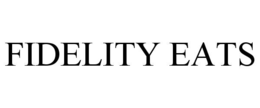 FIDELITY EATS