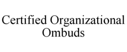 CERTIFIED ORGANIZATIONAL OMBUDS