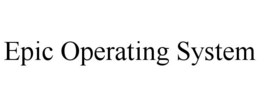 EPIC OPERATING SYSTEM