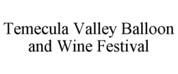 TEMECULA VALLEY BALLOON AND WINE FESTIVAL