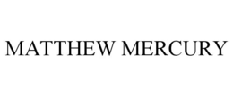 MATTHEW MERCURY