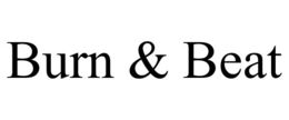BURN & BEAT