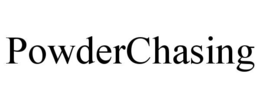POWDERCHASING