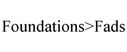 FOUNDATIONS>FADS