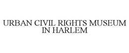 URBAN CIVIL RIGHTS MUSEUM IN HARLEM