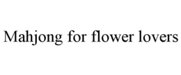 MAHJONG FOR FLOWER LOVERS