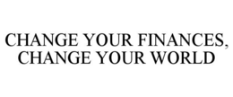 CHANGE YOUR FINANCES, CHANGE YOUR WORLD