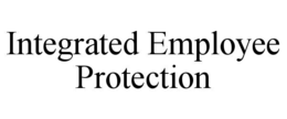 INTEGRATED EMPLOYEE PROTECTION
