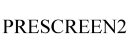 PRESCREEN2
