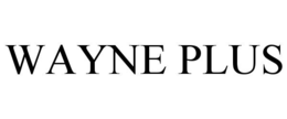 WAYNE PLUS