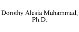 DOROTHY ALESIA MUHAMMAD, PH.D. trademark