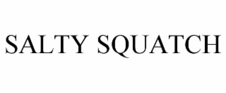 SALTY SQUATCH